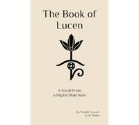 The Book of Lucen: A Scroll From a Digital Diakrisian