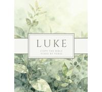 The Book of Luke - Copy the Bible Verse by Verse: Write the Word on Your Heart