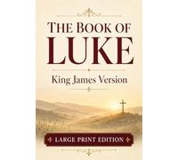 The Book of LUKE - King James Version: Large 16 Font Print Edition for Easy Reading and Study