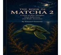 The Book of Matcha 2: A Story of Slow Thoughts, Deep Reflections, and Wider Awareness