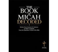 The Book of Micah Decoded: Broken Down Sentence by Sentence in Today's Language: A Modern Day Breakdown of the KJV of the Bible: 35
