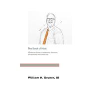 The Book of Mott: A Practical Guide to Leadership, Sarcasm, and Surviving the School Day