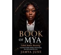 The Book of Mya: Called. Broken. Becoming.