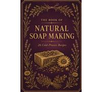 The book of Natural Soap Making