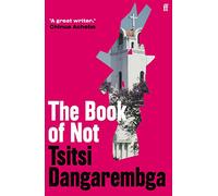 The book of not: Tsitsi Dangarembga