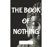 THE BOOK OF NOTHING Notebook: Trivia Notebook | Creative Notepad | Peace Buddha Gift | Novelty Notebook | Zen Journal | Journal Book | 100 Pages 6x9 inches