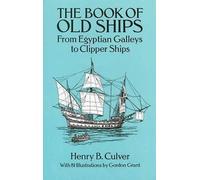 [(The Book of Old Ships: From Egyptian Galleys to Clipper Ships)] [Author: Henry B. Culver] published on (April, 1993)