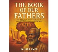 The Book Of Our Fathers: The Bible is an African book, and it must be read through an African lens
