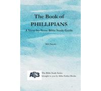The Book of PHILIPPIANS: A verse-by-verse bible study guide