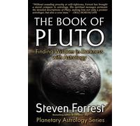 The Book of Pluto: Finding Wisdom in Darkness with Astrology - Forrest Steven
