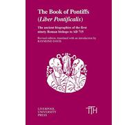 The Book of Pontiffs Liber Pontificalis: The Ancient Biographies of First Ninety Roman Bishops to Ad 715: 6