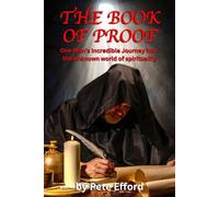 The Book of Proof: One Man's Incredible Journey into the unknown world of spirituality