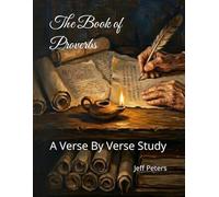 The Book of Proverbs: A Verse By Verse Study