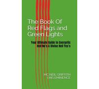 The Book of Red Flags and Green Lights: Your Ultimate Guide to Energetic Hell No’s & Divine Hell Yes’s