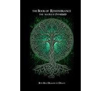 The Book of Remembrance | The Matrix Unveiled: By The Red Dragon of Draco