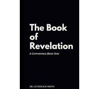 The Book of Revelation A Commentary (Book One)