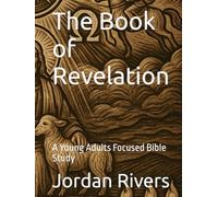 The Book of Revelation: A Young Adults Focused Bible Study