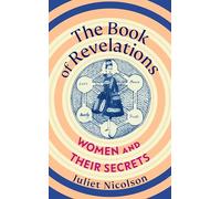 The Book of Revelations: Women and Their Secrets From the 1950s to the Present Day