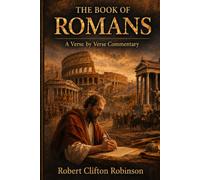 The Book of Romans: A Verse By Verse Useful Commentary