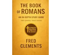 The Book Of Romans: An In Depth Study Guide