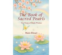 THE BOOK OF SACRED PEARLS: Tiny Poems of Simple Wisdom: Mini-poems of Simple Wisdom