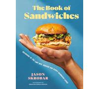 The Book of Sandwiches: Delicious to the Last Bite: Recipes for Every Sandwich