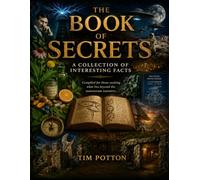 The Book Of Secrets: A Collection of Interesting Facts