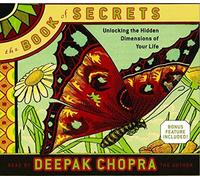 The Book of Secrets: Unlocking the Hidden Dimensions of Your Life by Deepak Chopra M.D. (September 28,2004)