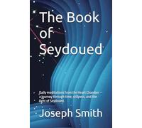 The Book of Seydoued: Daily meditations from the Heart Chamber - a journey through time, stillness, and the light of Seydoued.