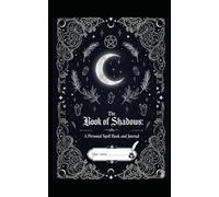 The Book of Shadows: A Mini Personal Spell Book and Journal