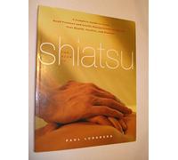 The Book of Shiatsu: A Complete Guide to Using Hand Pressure and Gentle Manipulation to Improve Your Health, Vitality and Stamina