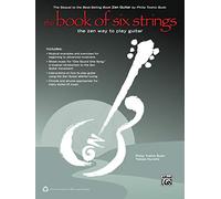 The Book of Six Strings: The Zen Way to Play Guitar
