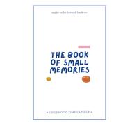 The Book of Small Memories: A Keepsake Journal for Kids: 100 Guided Prompts to Draw, Write, and Capture Childhood Memories
