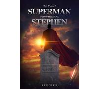 THE BOOK OF SUPERMAN: FORMERLY KNOWN AS STEPHEN