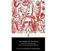 The Book of Taliesin: Poems of Warfare and Praise in an Enchanted Britain