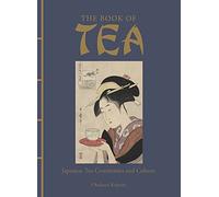 The Book of Tea: Japanese Tea Ceremonies and Culture