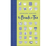 The Book of Tea: Okakura Kakuzo