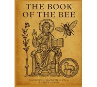 The Book of the Bee: The Untold Saga of Creation, Patriarchal Lineages, and Sacred Jewish Memory