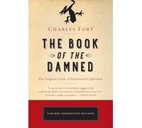 The Book of the Damned: The Original Classic of Paranormal Exploration