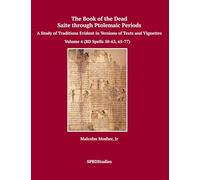The Book of the Dead, Saite through Ptolemaic Periods: A Study of Traditions Evident in Versions of Texts and Vignettes: Volume 4