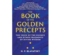 The Book of the Golden Precepts: The Voice of the Silence and Other Fragments of Divine Wisdom