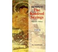 The Book of the Kindred Sayings (part I-V): (Sanyutta Nikaya) or Grouped Suttas