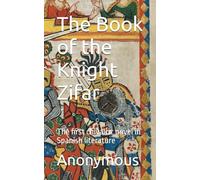 The Book of the Knight Zifar: The first chivalric novel in Spanish literature