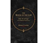 The Book of the Law - Liber AL vel Legis: A Text Without Commentary