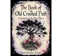 The Book of the Old Crooked Path: A Grimoire of the Black Thorn