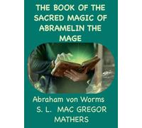 The Book Of The Sacred Magic Of Abramelin The Mage