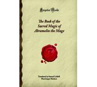 The Book of the Sacred Magic of Abramelin the Mage (Forgotten Books)