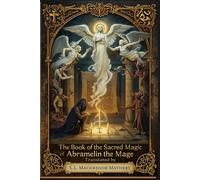The Book of the Sacred Magic of Abramelin the Mage. Translated by S.L. MacGregor Mathers