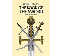 The Book of the Sword: With 293 Illustrations by Sir Richard F. Burton (July 01,1987)