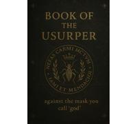 The Book of the Usurper.: Against the one you call "God"